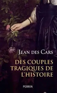 Jean des Cars, "Des couples tragiques de l'histoire"