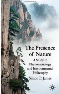 The Presence of Nature: A Study in Phenomenology and Environmental Philosophy