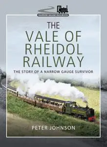 The Vale of Rheidol Railway: The Story of a Narrow Gauge Survivor (Narrow Gauge Railways)