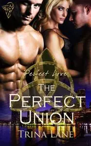 «The Perfect Union» by Trina Lane