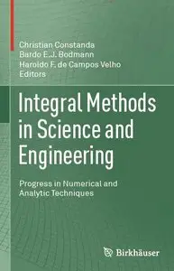 Integral Methods in Science and Engineering: Progress in Numerical and Analytic Techniques