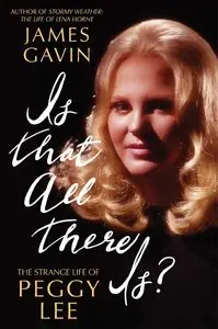 Is That All There Is?: The Strange Life of Peggy Lee