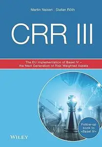 CRR III: The EU Implementation of Basel IV - the Next Generation of Risk Weighted Assets