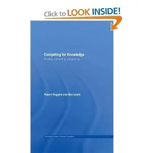 Competing for Knowledge: Creating, Connecting, and Growing (Routledge Studies in Global Competition)  
