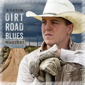 Austin Wahlert - Dirt Road Blues (2014)
