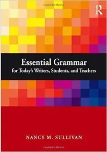 Essential Grammar for Today's Writers, Students, and Teachers