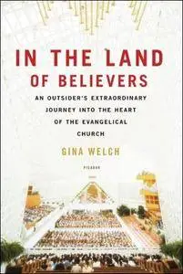 In the Land of Believers: An Outsider's Extraordinary Journey into the Heart of the Evangelical Church