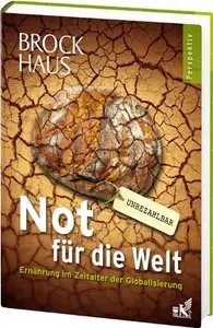 Brockhaus Perspektiv - Not für die Welt: Ernährung im Zeitalter der Globalisierung