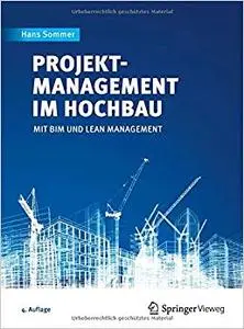 Projektmanagement im Hochbau: mit BIM und Lean Management (Repost)
