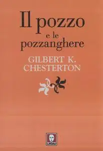 Gilbert K. Chesterton - Il pozzo e le pozzanghere