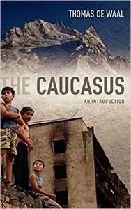 The Caucasus: An Introduction