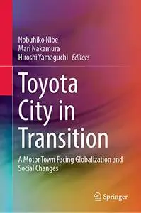 Toyota City in Transition: A Motor Town Facing Globalization and Social Changes