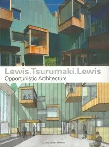 Lewis.Tsurumaki.Lewis: Opportunistic Architecture