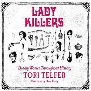 Lady Killers: Deadly Women Throughout History [Audiobook]
