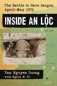 Inside An Loc : The Battle to Save Saigon, April-May 1972