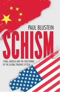 Schism: China, America, and the Fracturing of the Global Trading System