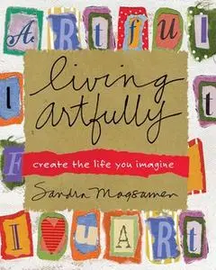«Living Artfully» by Sandra Magsamen