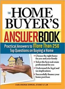 The Home Buyer's Answer Book: Practical Answers to More Than 250 Top Questions on Buying a Home