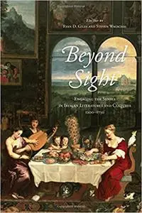 Beyond Sight: Engaging the Senses in Iberian Literatures and Cultures, 1200-1750