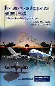 Fundamentals of Aircraft and Airship Design: Volume I - Aircraft Design (Repost)