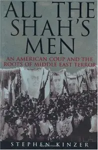 All the Shah's Men: An American Coup and the Roots of Middle East Terror [Repost]