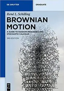 Brownian Motion: A Guide to Random Processes and Stochastic Calculus  Ed 3