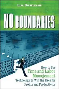 No Boundaries: How to Use Time and Labor Management Technology to Win the Race for Profits and Productivity (repost)