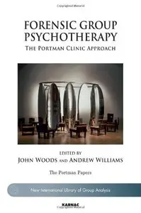 Forensic Group Psychotherapy: The Portman Clinic Approach