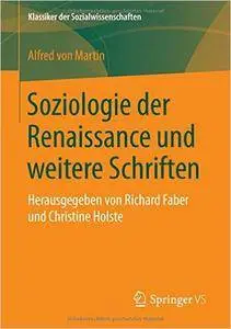 Soziologie der Renaissance und weitere Schriften