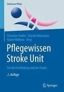 Pflegewissen Stroke Unit: Für die Fortbildung und die Praxis (Fachwissen Pflege)