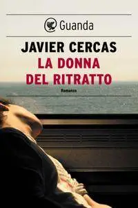 Javier Cercas - La donna del ritratto