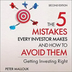 The 5 Mistakes Every Investor Makes and How to Avoid Them, 2nd Edition: Getting Investing Right [Audiobook]