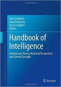 Handbook of Intelligence: Evolutionary Theory, Historical Perspective, and Current Concepts (repost)