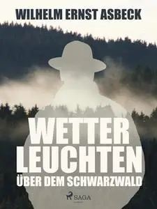 «Wetterleuchten über dem Schwarzwald» by Wilhelm Ernst Asbeck