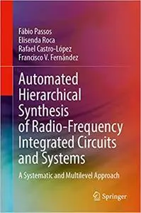 Automated Hierarchical Synthesis of Radio-Frequency Integrated Circuits and Systems