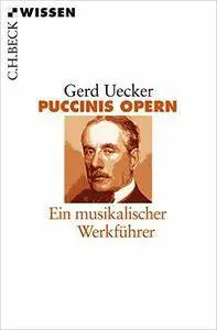 Puccinis Opern: Ein musikalischer Werkführer