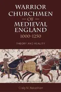 Warrior Churchmen of Medieval England, 1000-1250 : Theory and Reality
