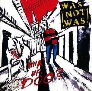 Was (Not Was) - What Up, Dog? (1988)