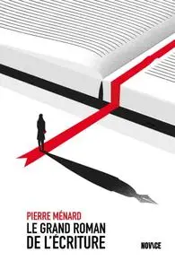 Pierre Ménard, "Le grand roman de l'écriture"