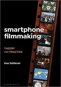 Smartphone Filmmaking: Theory and Practice