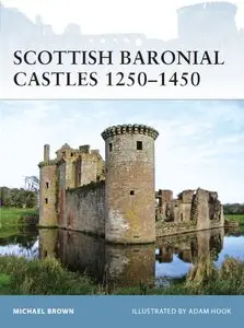 Scottish Baronial Castles 1250-1450 (Osprey Fortress 82)