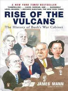 Rise of the Vulcans : the history of Bush's war cabinet