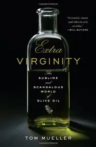 Extra Virginity: The Sublime and Scandalous World of Olive Oil (Repost)