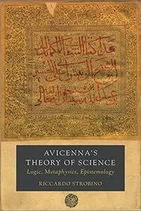 Avicenna's Theory of Science: Logic, Metaphysics, Epistemology