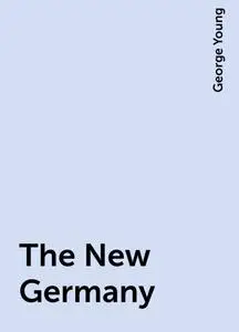 «The New Germany» by George Young