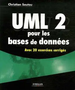 Christian Soutou - UML 2 pour les bases de données : Avec 20 exercices corrigés [Repost]