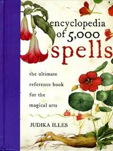 Encyclopedia of 5,000 Spells: The Ultimate Reference Book for the Magical Arts