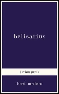 «Belisarius» by Lord Mahon