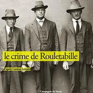 Gaston Leroux, "Le crime de Rouletabille"