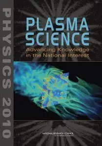 Plasma Science: Advancing Knowledge in the National Interest